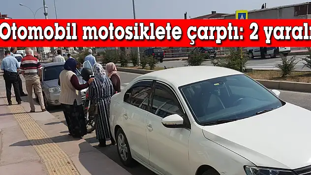 Otomobil motosiklete çarptı: 2 yaralı