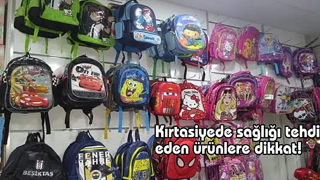 Kırtasiyede sağlığı tehdit eden ürünlere dikkat!