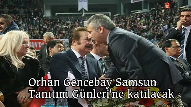 Orhan Gencebay Samsun Tanıtım Günleri'ne katılacak