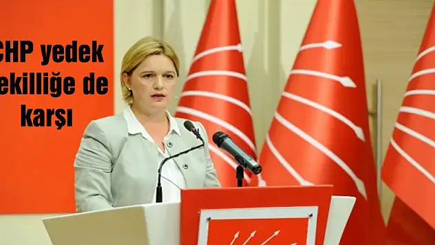 CHP yedek vekilliğe de karşı