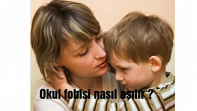 Okul fobisi nasıl aşılır ?