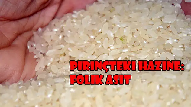 Pirinçteki hazine: Folik asit
