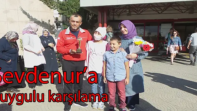 Sevdenur'a duygulu karşılama