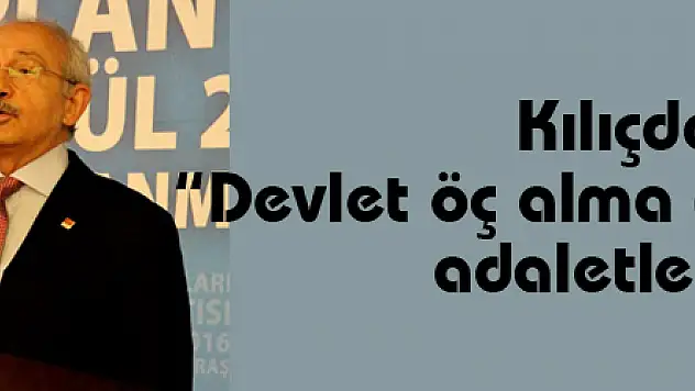 Kılıçdaroğlu: 'Devlet öç alma duygusuyla değil, adaletle yönetilir'