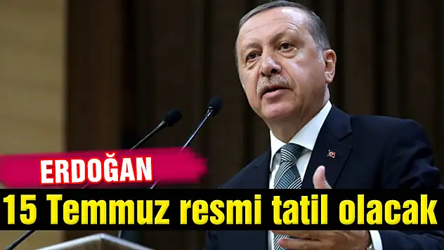 Erdoğan: 15 Temmuz resmi tatil olacak