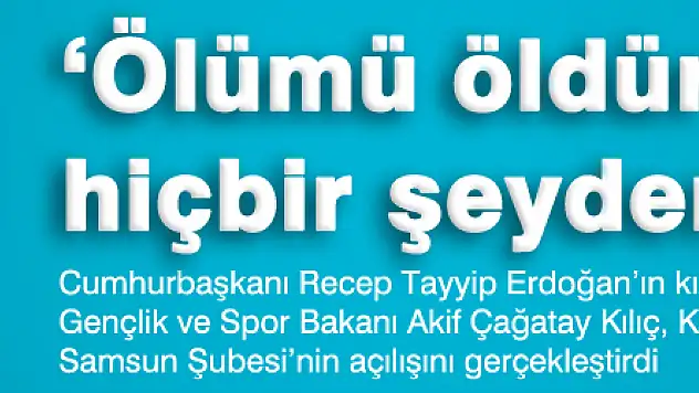 'Ölümü öldüren millet hiçbir şeyden korkmaz'