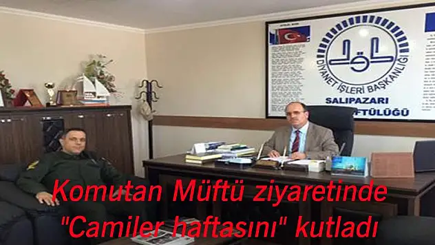 Komutan Müftü ziyaretinde 'Camiler haftasını' kutladı