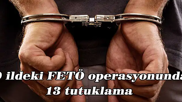Amasya merkezli 9 ildeki FETÖ operasyonunda 13 tutuklama