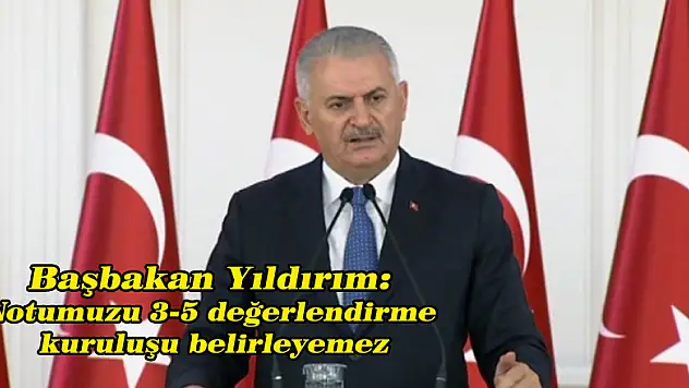Başbakan Yıldırım: Notumuzu 3-5 değerlendirme kuruluşu belirleyemez