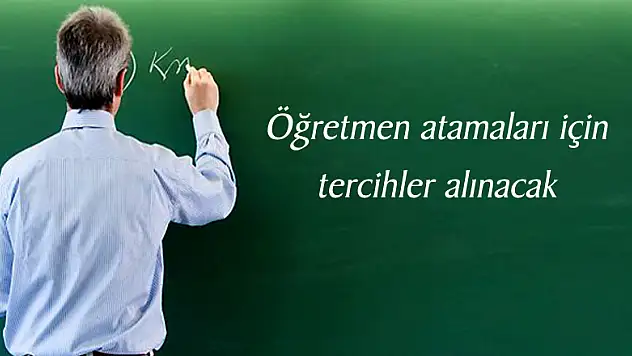 Öğretmen atamaları için tercihler alınacak