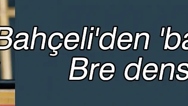 Bahçeli'den 'baston' çıkışı: Bre densizler...