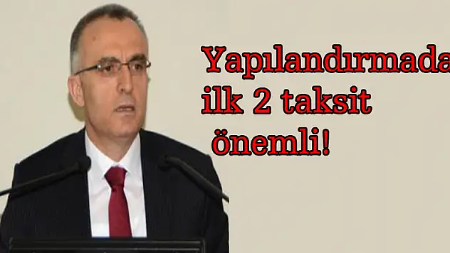 Yapılandırmada ilk 2 taksit önemli!
