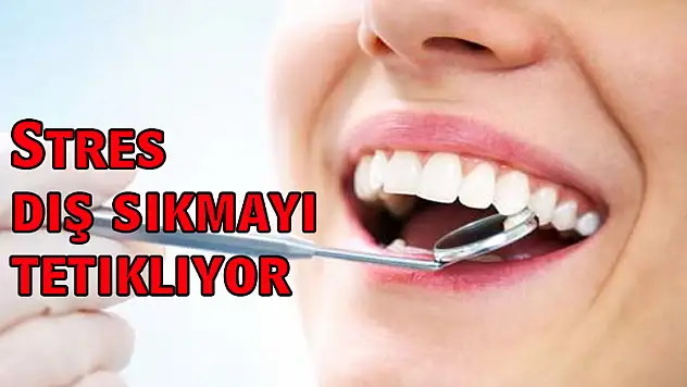 Stres diş sıkmayı tetikliyor