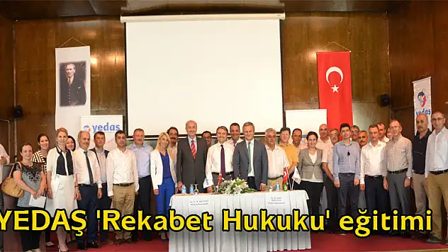 YEDAŞ 'Rekabet Hukuku' eğitimi