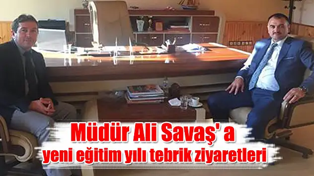 Müdür Savaş' a yeni eğitim yılı tebrik ziyaretleri