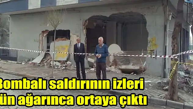 Bombalı saldırının izleri gün ağarınca ortaya çıktı