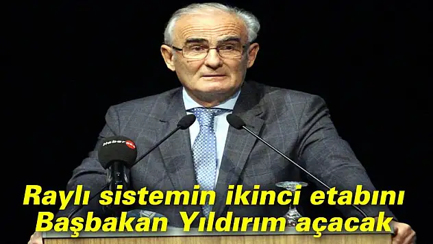 Raylı sistemin ikinci etabını Başbakan Yıldırım açacak