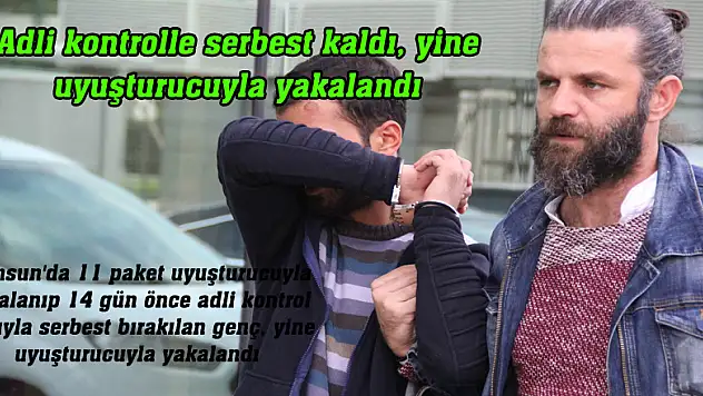 Adli kontrolle serbest kaldı, yine uyuşturucuyla yakalandı