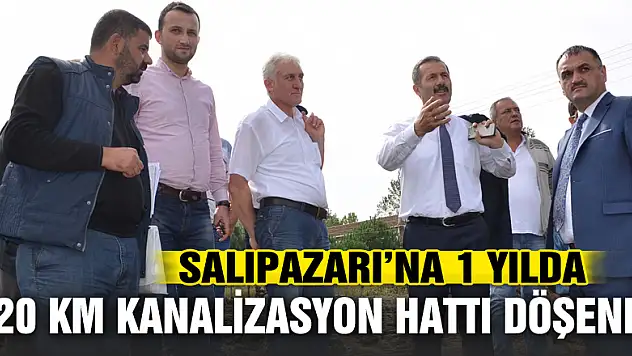 Salıpazarı'na 1 yılda 20 km kanalizasyon hattı döşendi