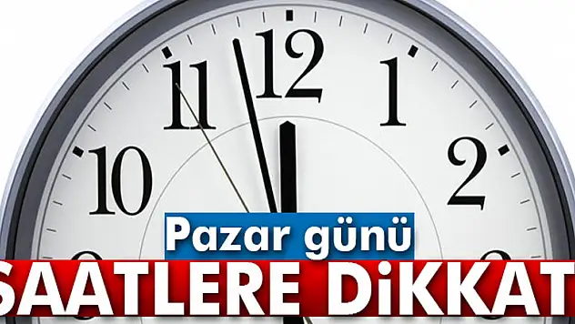 Pazar günü saatlere dikkat!