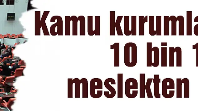Kamu kurumlarında görevli 10 bin 131 kişi meslekten ihraç edildi