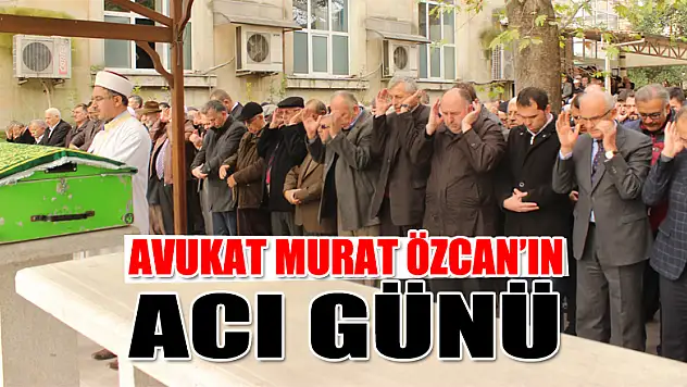 Avukat Murat Özcan'ın acı günü