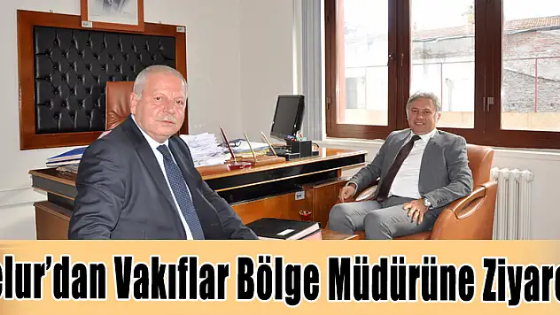 Belur'dan Vakıflar Bölge Müdürüne Ziyaret