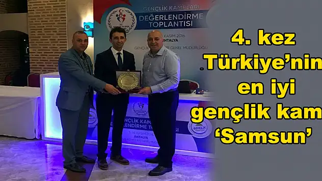 4. kez Türkiye'nin en iyi gençlik kampı 'Samsun'