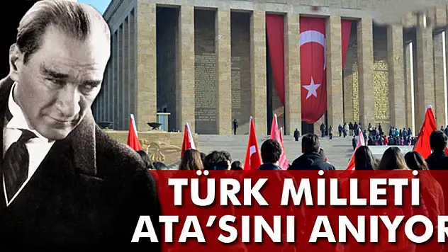 Türk Milleti Ata'sını anıyor