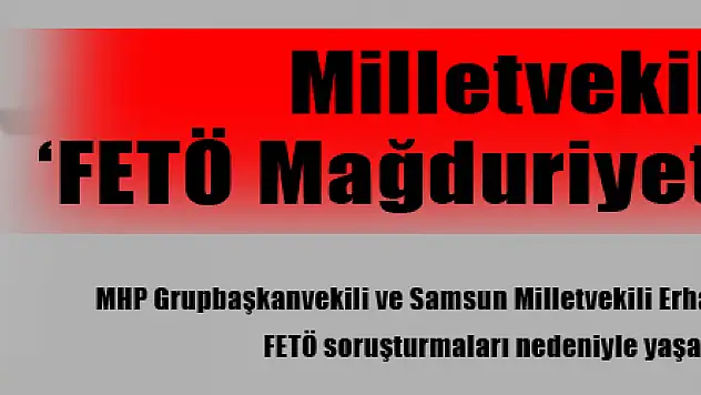 Milletvekili Usta, 'FETÖ Mağduriyeti' açıklaması
