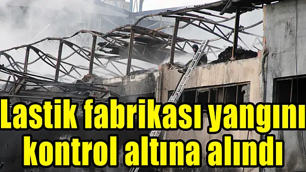 Lasik fabrikası yangını kontrol altına alındı