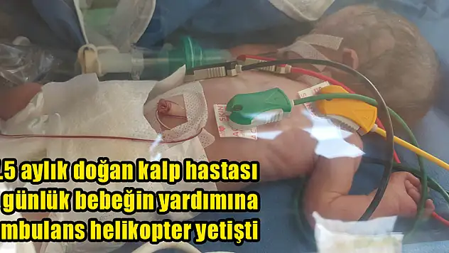 7.5 aylık 1 günlük bebeğin yardımına ambulans helikopter yetişti