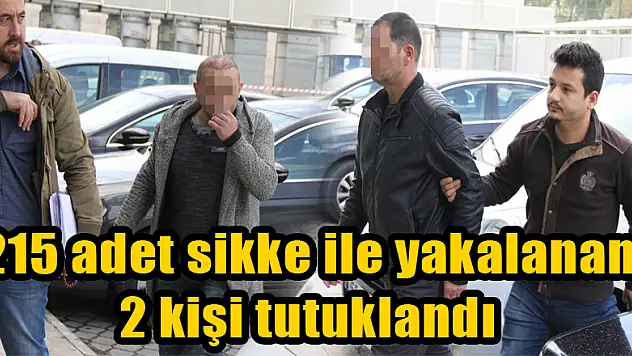 215 adet sikke ile yakalanan 2 kişi tutuklandı