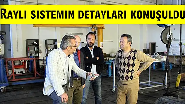Raylı sistemin detayları konuşuldu