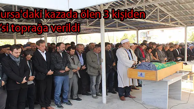 Bursa'daki kazada ölen 3 kişiden 2'si toprağa verildi
