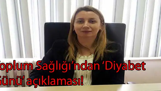 Toplum Sağlığı'ndan 'Diyabet Günü' açıklaması!