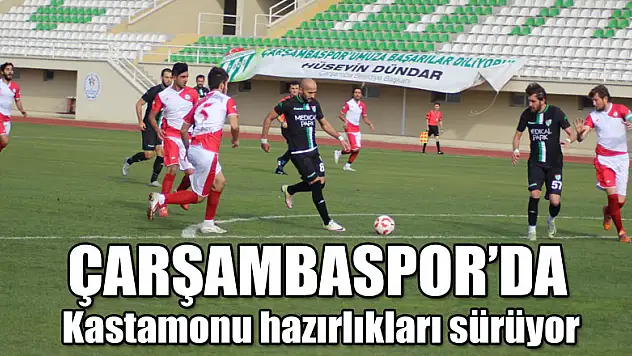 Çarşambaspor'da Kastamonu hazırlıkları sürüyor
