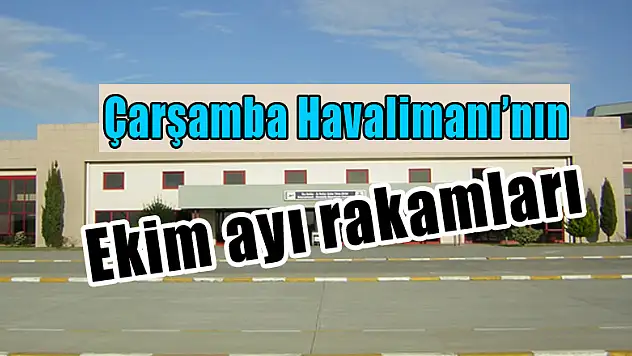 Çarşamba Havalimanı'nın Ekim ayı rakamları