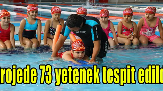Projede 73 yetenek tespit edildi 