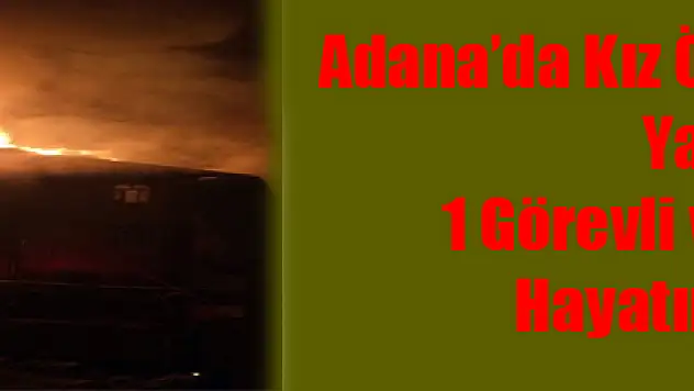 Adana'da kız öğrenci yurdunda yangın: 1 görevli ve 11 öğrenci hayatını kaybetti