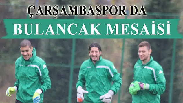 Çarşambaspor  da bulancak mesaisi