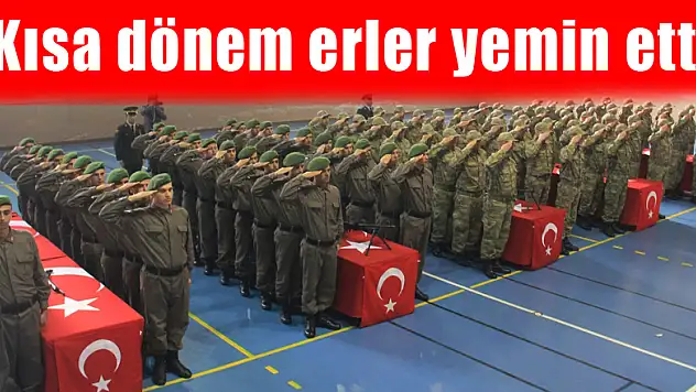  Kısa dönem erler yemin etti