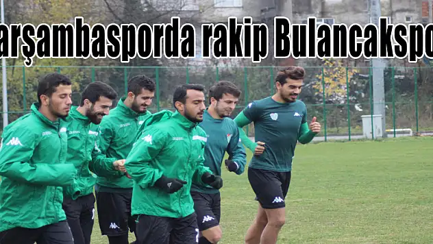 Çarşambasporda rakip Bulancakspor