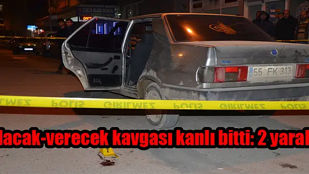 Alacak-verecek kavgası kanlı bitti: 2 yaralı