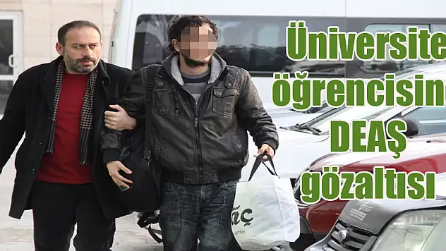 Üniversite öğrencisine DEAŞ gözaltısı