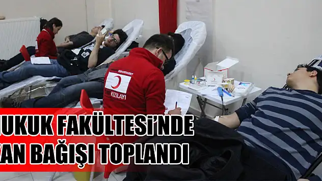 Hukuk Fakültesi'nde Kan Bağışı toplandı