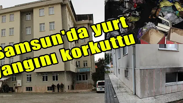  Samsun'da yurt yangını korkuttu