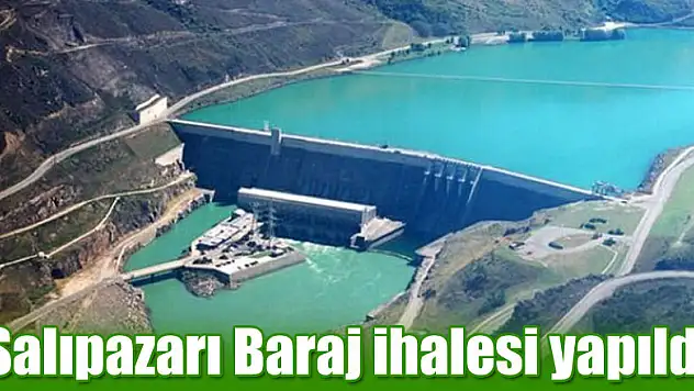 Salıpazarı Baraj İhalesi Yapıldı