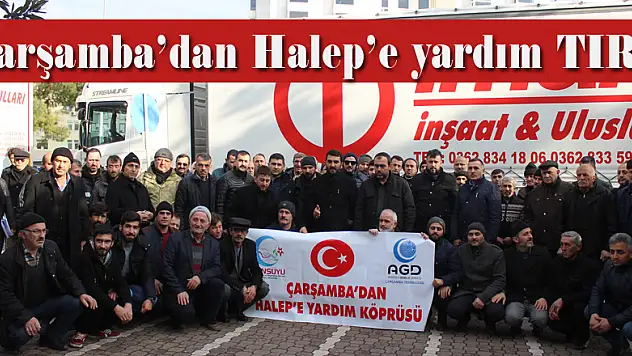 Çarşamba'dan Halep'e yardım TIR'ı