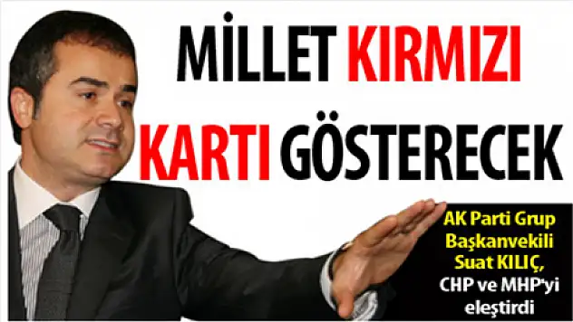 'Millet kırmızı kartı gösterecek'